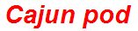 Cajun pod