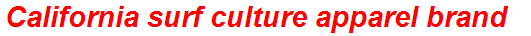 California surf culture apparel brand
