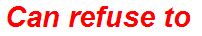 Can refuse to