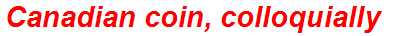 Canadian coin, colloquially