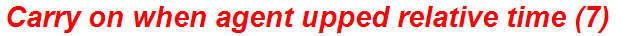 Carry on when agent upped relative time (7)
