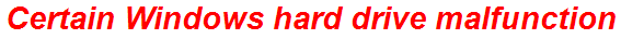 Certain Windows hard drive malfunction