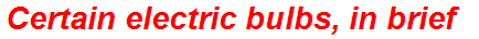 Certain electric bulbs, in brief