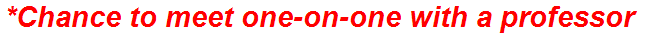 *Chance to meet one-on-one with a professor