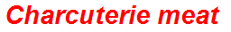 Charcuterie meat