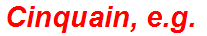 Cinquain, e.g.