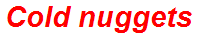 Cold nuggets