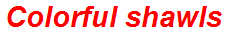 Colorful shawls