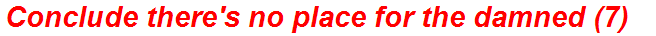Conclude there's no place for the damned (7)
