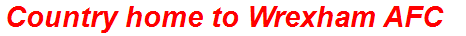 Country home to Wrexham AFC