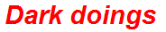 Dark doings