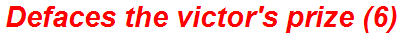 Defaces the victor's prize (6)