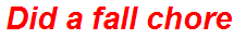 Did a fall chore