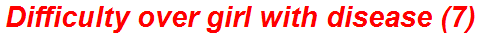 Difficulty over girl with disease (7)