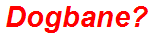 Dogbane?