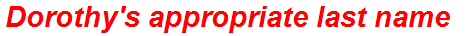 Dorothy's appropriate last name