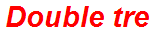 Double tre