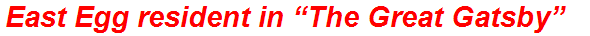 East Egg resident in “The Great Gatsby”