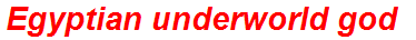 Egyptian underworld god