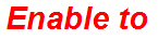 Enable to
