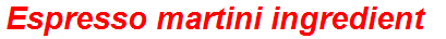 Espresso martini ingredient