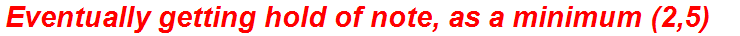 Eventually getting hold of note, as a minimum (2,5)