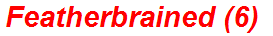 Featherbrained (6)