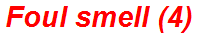 Foul smell (4)
