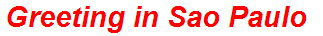 Greeting in Sao Paulo