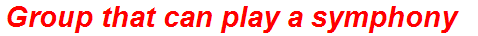 Group that can play a symphony