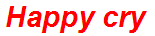 Happy cry