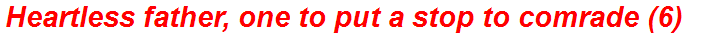 Heartless father, one to put a stop to comrade (6)