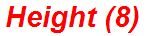 Height (8)