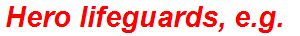 Hero lifeguards, e.g.