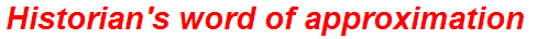 Historian's word of approximation