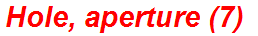 Hole, aperture (7)