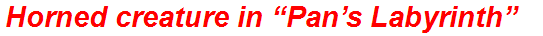Horned creature in “Pan’s Labyrinth”