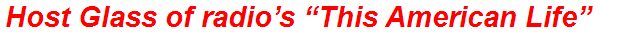 Host Glass of radio’s “This American Life”