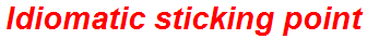 Idiomatic sticking point