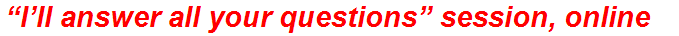 “I’ll answer all your questions” session, online