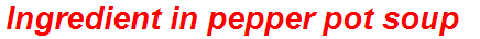 Ingredient in pepper pot soup