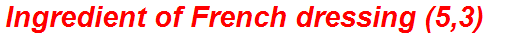 Ingredient of French dressing (5,3)