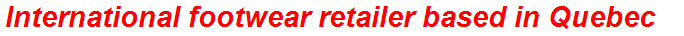 International footwear retailer based in Quebec