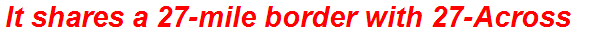 It shares a 27-mile border with 27-Across