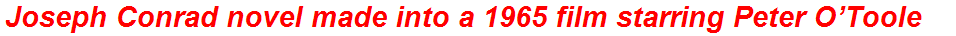 Joseph Conrad novel made into a 1965 film starring Peter O’Toole