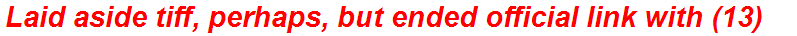 Laid aside tiff, perhaps, but ended official link with (13)