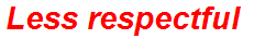 Less respectful