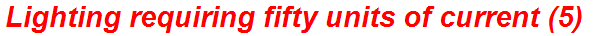 Lighting requiring fifty units of current (5)