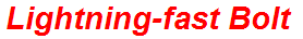 Lightning-fast Bolt