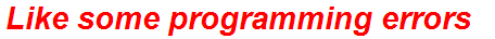 Like some programming errors